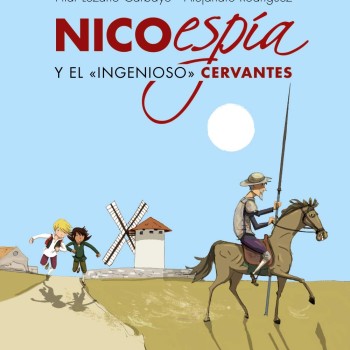 Nico, espía, y ingenioso Cervantes, P. Lozano y A. Rodríguez, Bruño