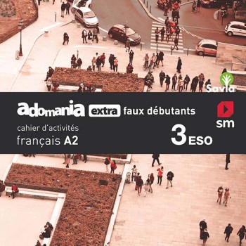 Adomania extra faux débutants 3 ESO, cahier d´activités, SM-Hachette
