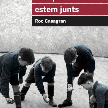 Ara que estem junts, Roc Casagran, edicions 62