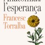 Anatomia de l'esperança, Francesc Torralba, Destino
