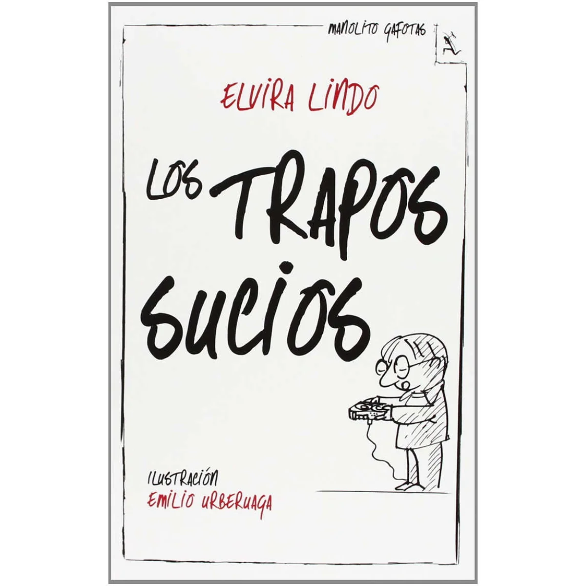 Los trapos sucios, Elvira Lindo, Seix Barral