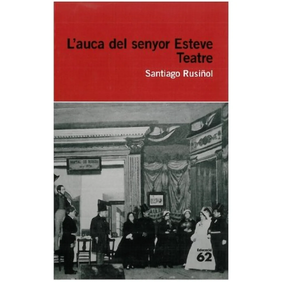L´auca del senyor Esteve Teatre, Santiago Rusiñol, Educaula