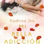 Mi bella adicción, Radhika Jha, Alianza editorial