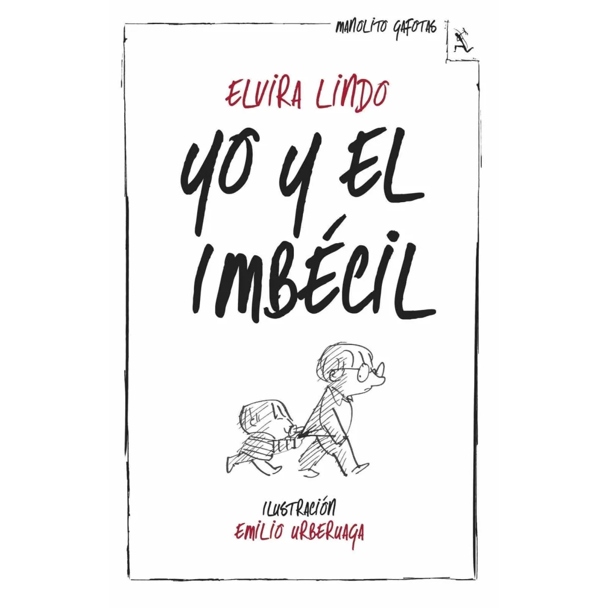 Yo y el imbécil, Elvira Lindo, Seix Barral