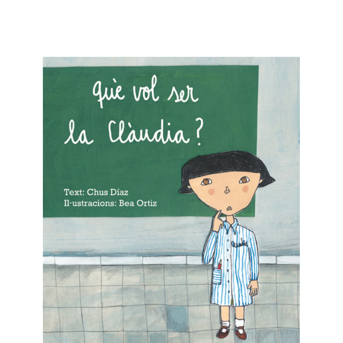 Què vol ser la Clàudia? Chus Díaz, Ed. Andorra