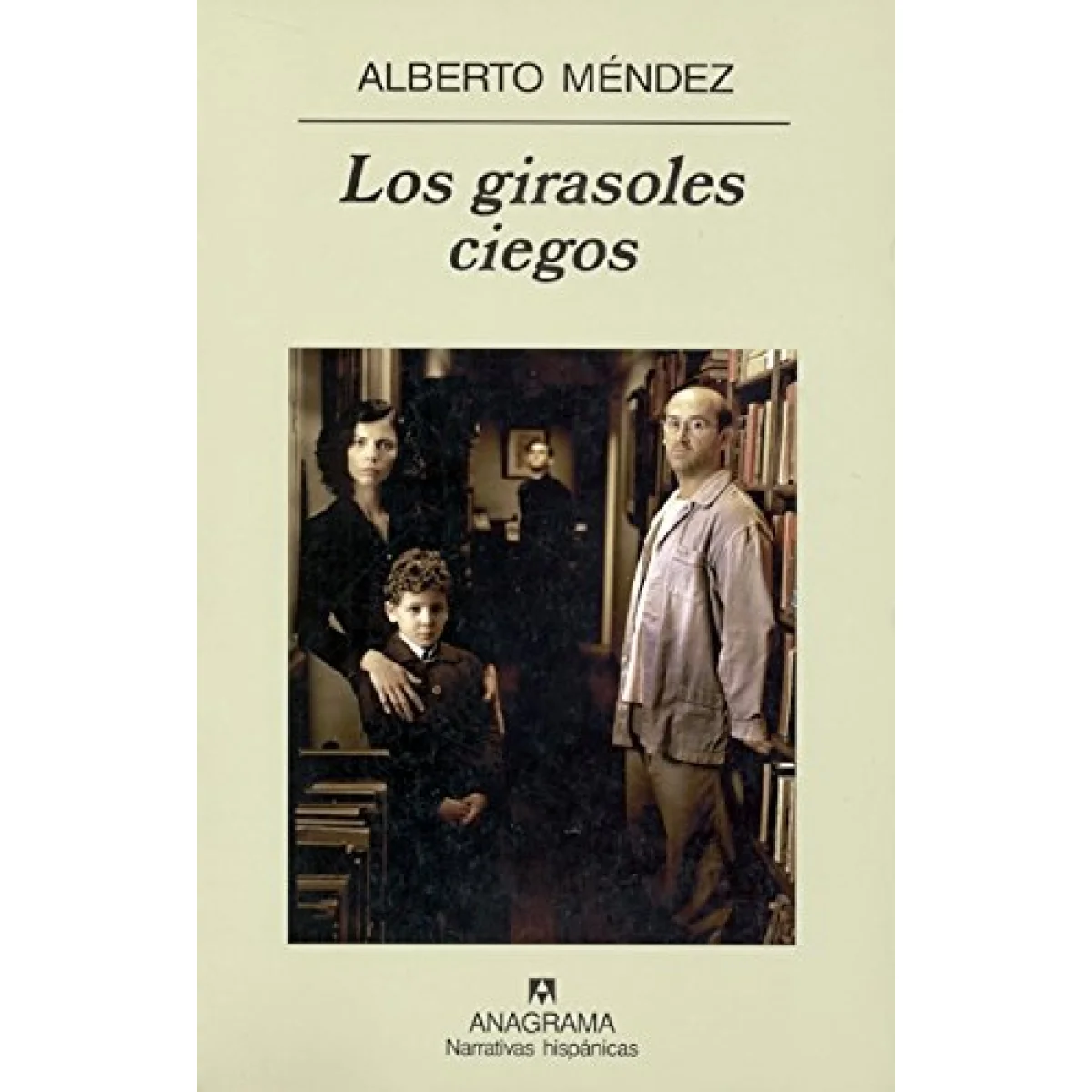 Los Girasoles Ciegos, Alberto Méndez, Anagrama