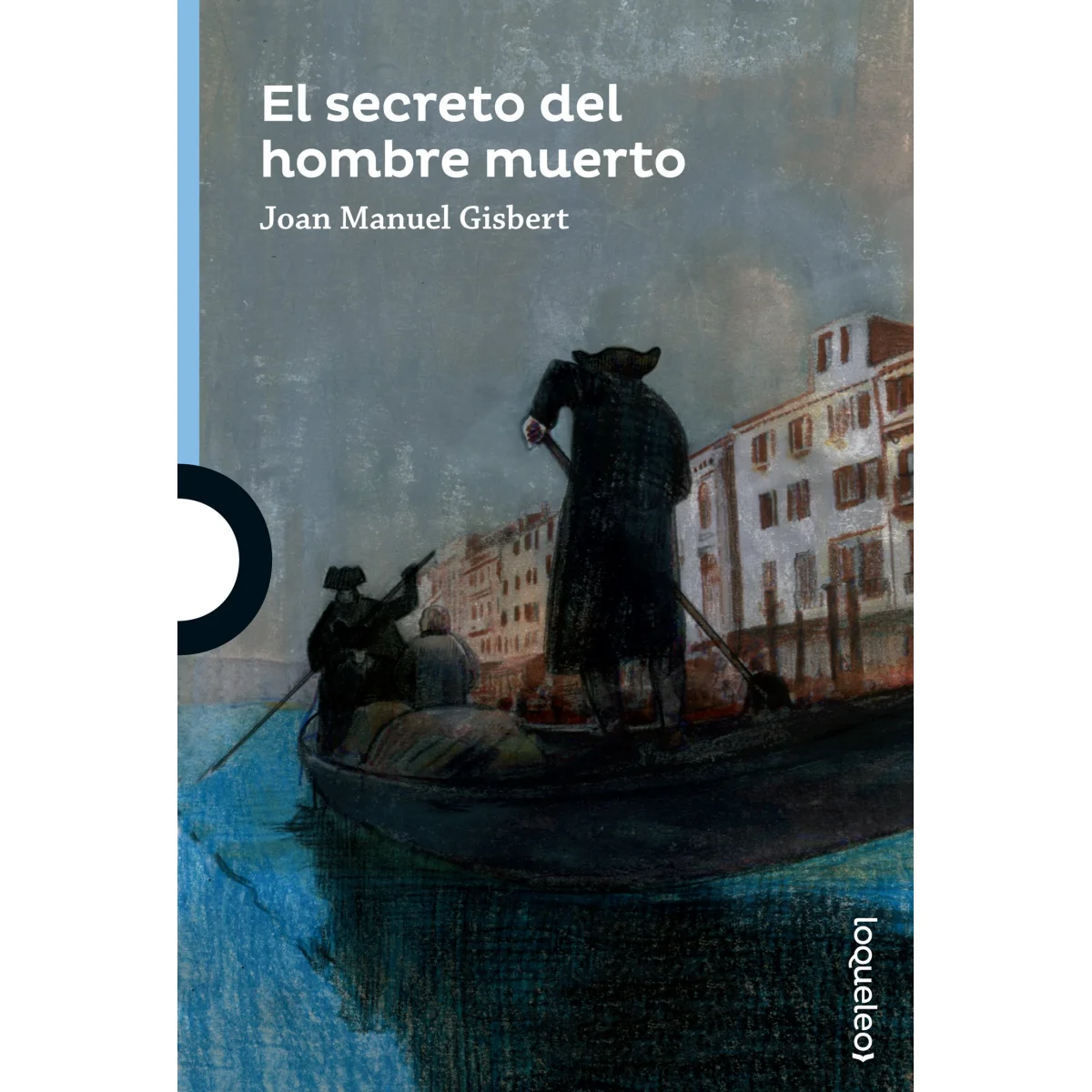 El secreto del hombre muerto, Joan Manuel Gisbert, Loqueleo