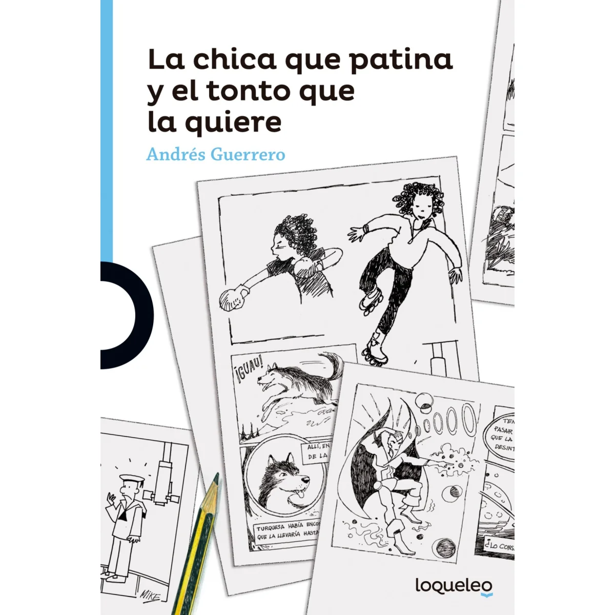 La chica que patina y el tonto que la quiere, Andrés Guerrero, Loquele