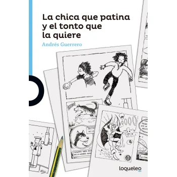 La chica que patina y el tonto que la quiere, Andrés Guerrero, Loquele