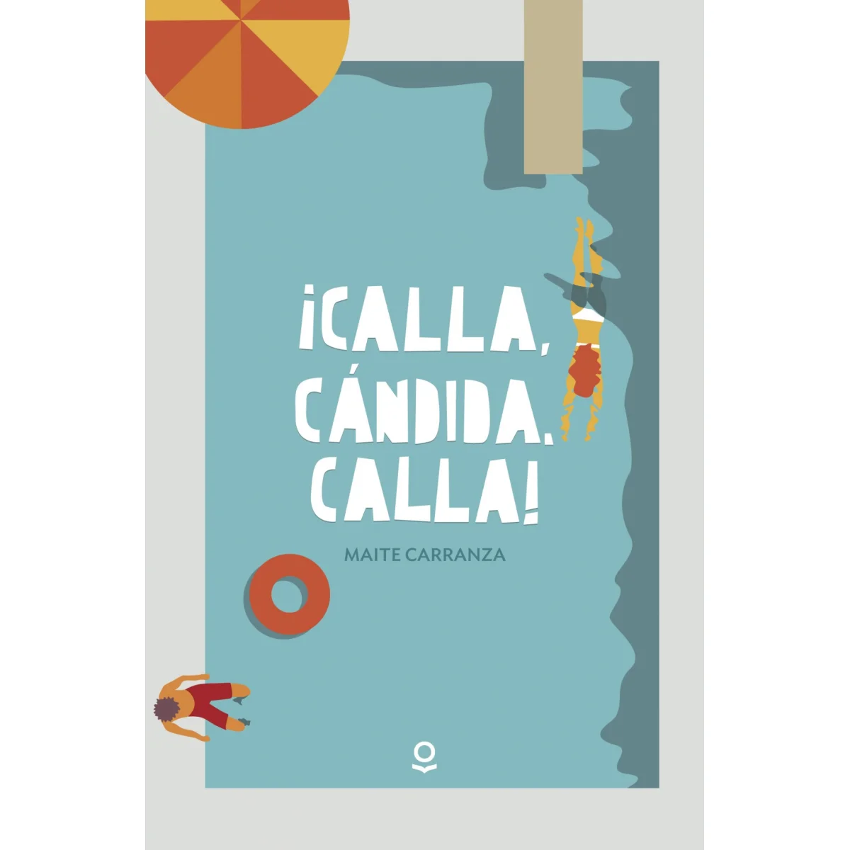 Calla, Candida, Calla! Maite Carranza, Loqueleo