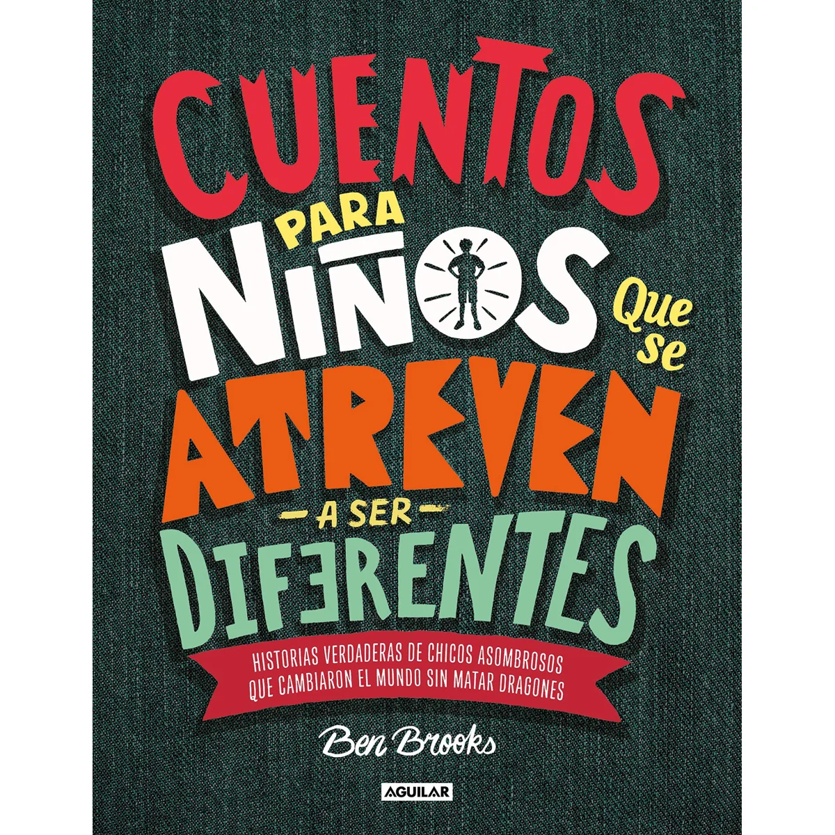 Cuentos para niños que se ateven a ser diferentes, Ben Brooks, Aguilar