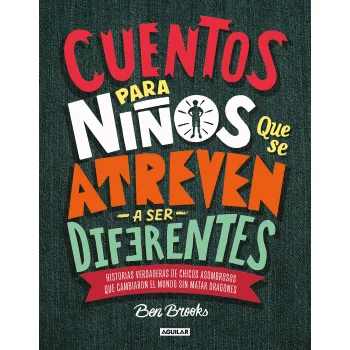 Cuentos para niños que se ateven a ser diferentes, Ben Brooks, Aguilar