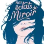 Nos éclats de Miroir, Florence Hinckel, Nathan
