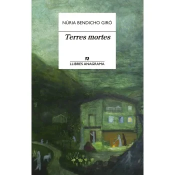 Terres mortes, Núria Bendicho Giró, Anagrama