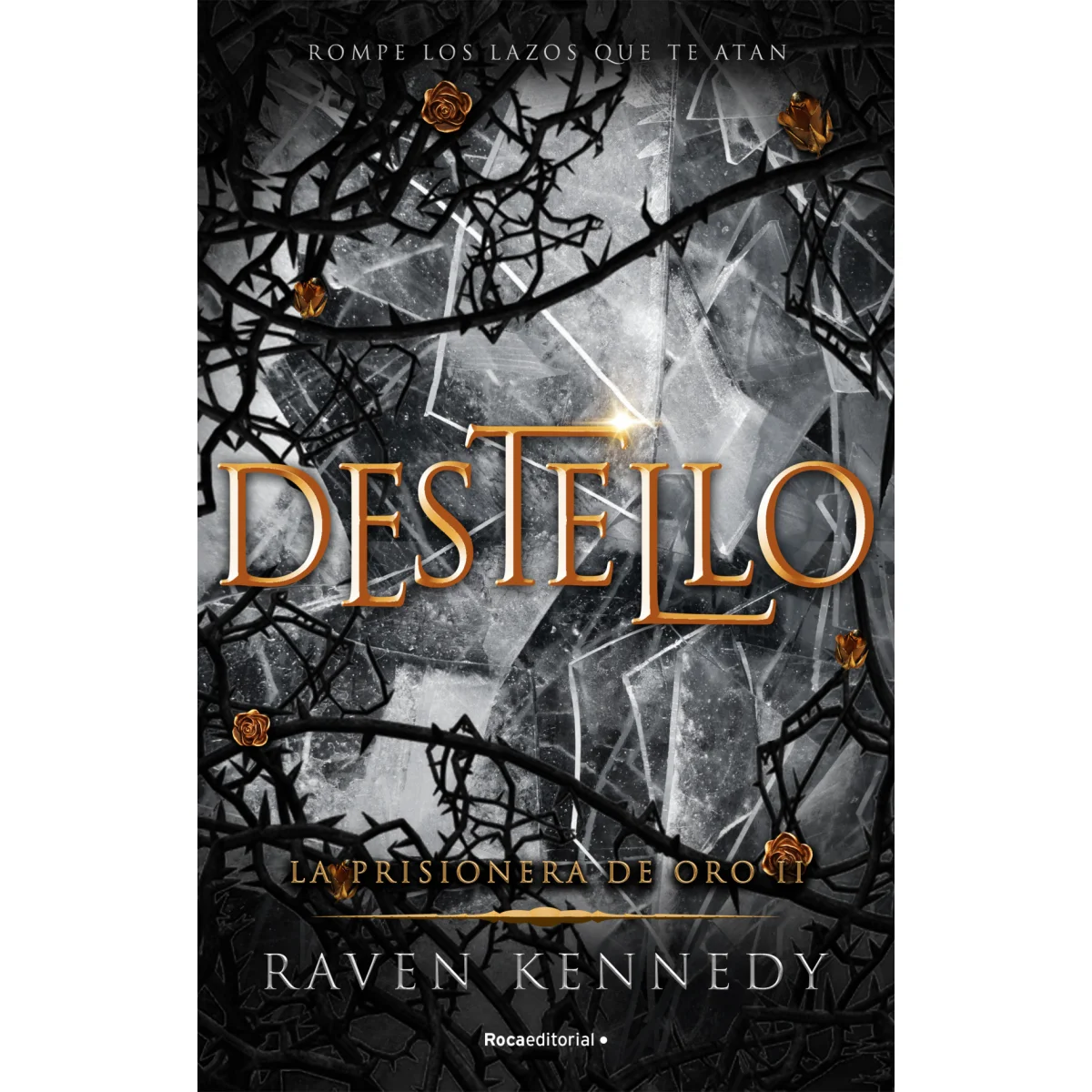 Destello, La prisionera de oro 2, Raven Kennedy, Roca Editorial