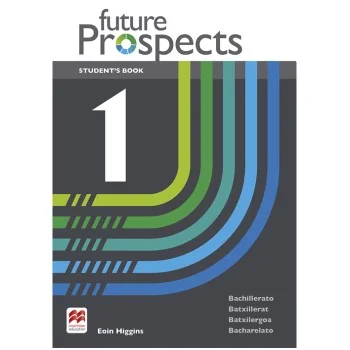 Future Prospects 1, 1 Bachillerato, Student's book, Macmillan