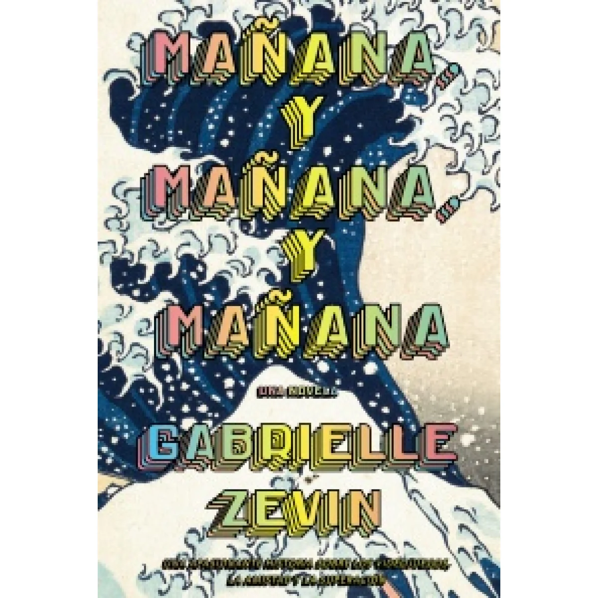 Mañana, y mañana, y mañana, Gabrielle Zevin, Anaya