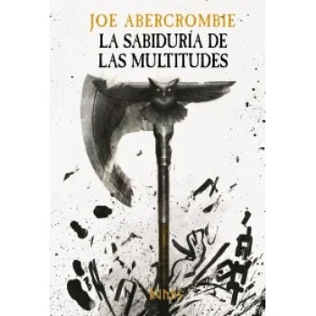 La sabiduría de las multitudes, Joe Abercrombie, Anaya