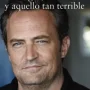 Amigos, amantes y aquello tan terrible, Matthew Perry, Anaya