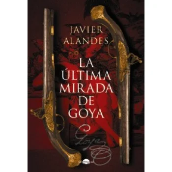 La última mirada de Goya, Javier Alandes, Anaya