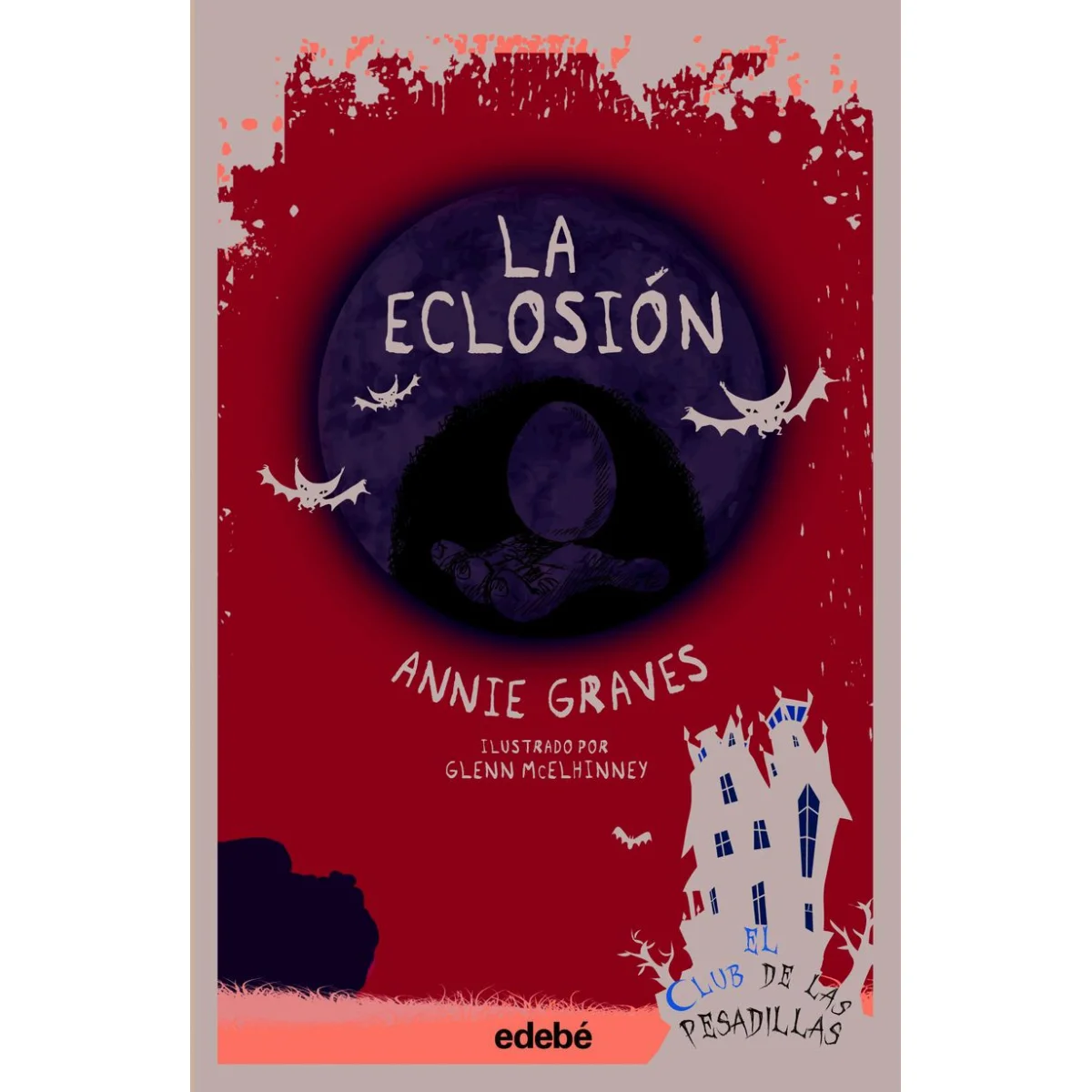 Club pesadillas 9- La eclosión, Annie Graves, Edebè