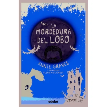 Club pesadillas 6- La mordedura del lobo, Annie Graves, Edebè
