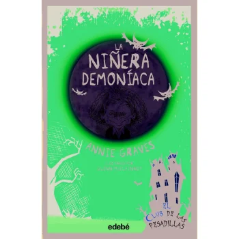Club pesadillas 7- La niñera demoniaca , Annie Graves, Edebè