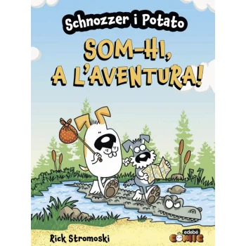 Schnozzer i Potato: Som-hi a l'aventura, Rick Stromoski, Edebé