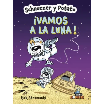 Schnozzer y Potato: ¡Vamos a la luna!, Rick Stromoski, Edebé