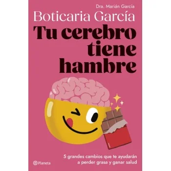Tu cerebro tiene hambre, Boticaria García, Editorial Planeta