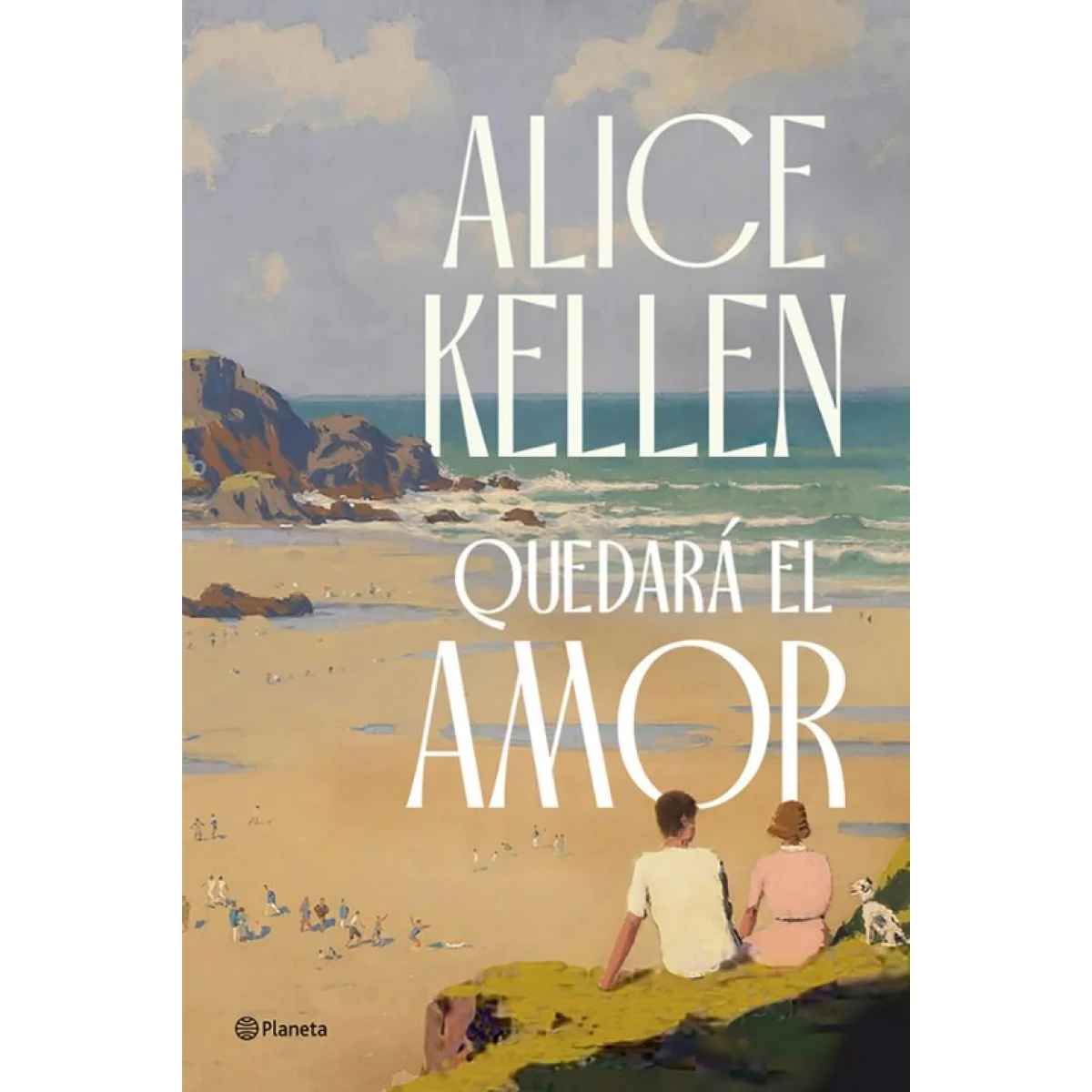 Quedará el amor, Alice Kellen, Editorial Planeta