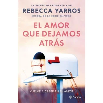 El amor que dejamos atrás, Rebeca Yarros, Editorial Planeta