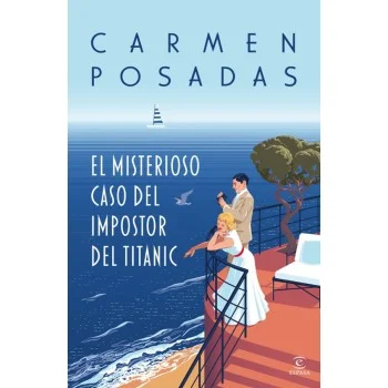El misterioso caso del impostor del Titanic, Carmen Posadas, Espasa