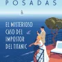 El misterioso caso del impostor del Titanic, Carmen Posadas, Espasa