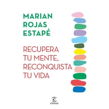 Recupera tu mente, recupera tu vida, Marian Rojas, Espasa