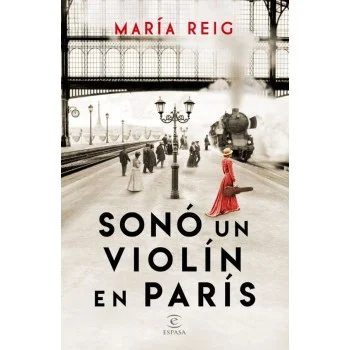 Sonó un violín en París, María Reig, Espasa
