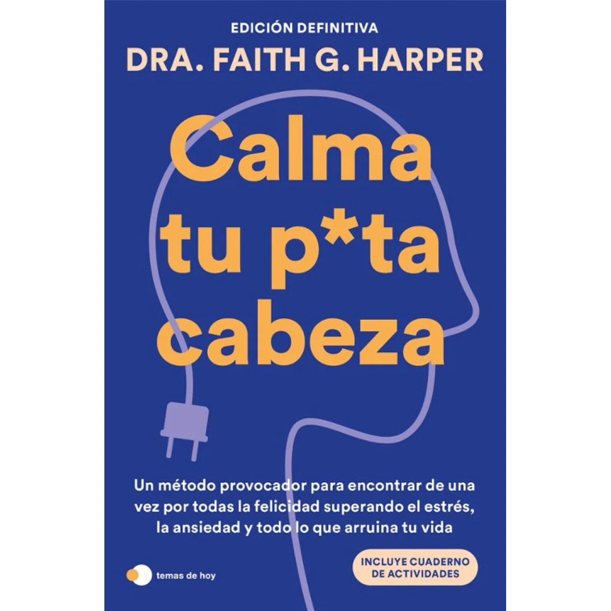 Calma tu p*ta cabeza, Dra. Faith G. Harper, Temas de hoy