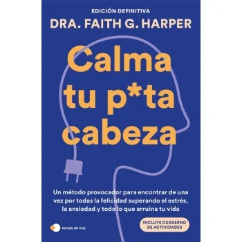 Calma tu p*ta cabeza, Dra. Faith G. Harper, Temas de hoy