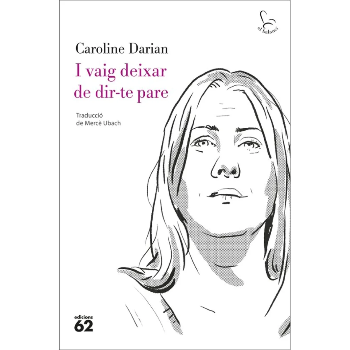 I vaig deixar de di-te pare, Caroline Darian, Edicions 62