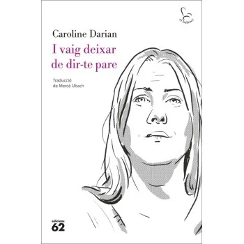 I vaig deixar de di-te pare, Caroline Darian, Edicions 62