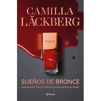 Sueños de bronce, Camilla Läckgerg, Editorial Planeta