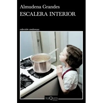 Escalera interior, Amudena Grandes, Tusquets Editores