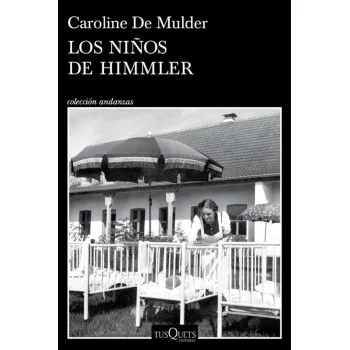 Los niños de Himmler, Caroline de Mulder, Tusquets Editores
