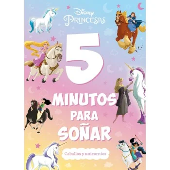 Princesas. 5 minutos para soñar. Caballos y unicornios, Libros Disney