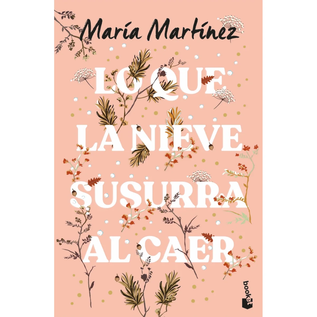 Lo que la nieve susurra al caer, María Martinez, Booket