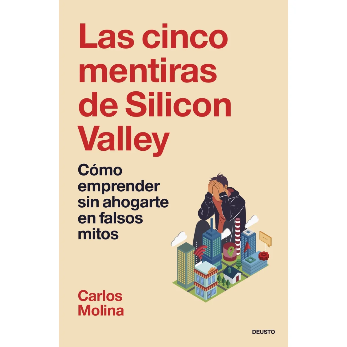 Las cinco mentiras de Silicon Valley, Carlos Molina del Rio, Deusto