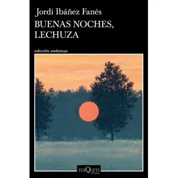 Buenas noches, lechuza Jordi Ibánez, Tusquets