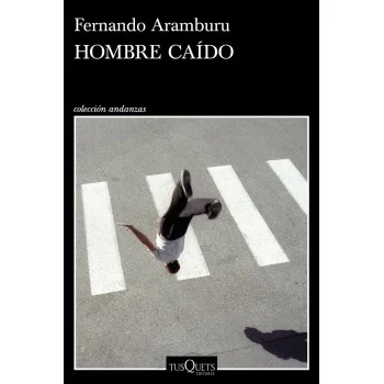 Hombre caído, Fernando Aramburu, Tusquets