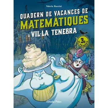 Quadern de vacances de matemàtiques. 3 primaria.Vil·la Tenebra