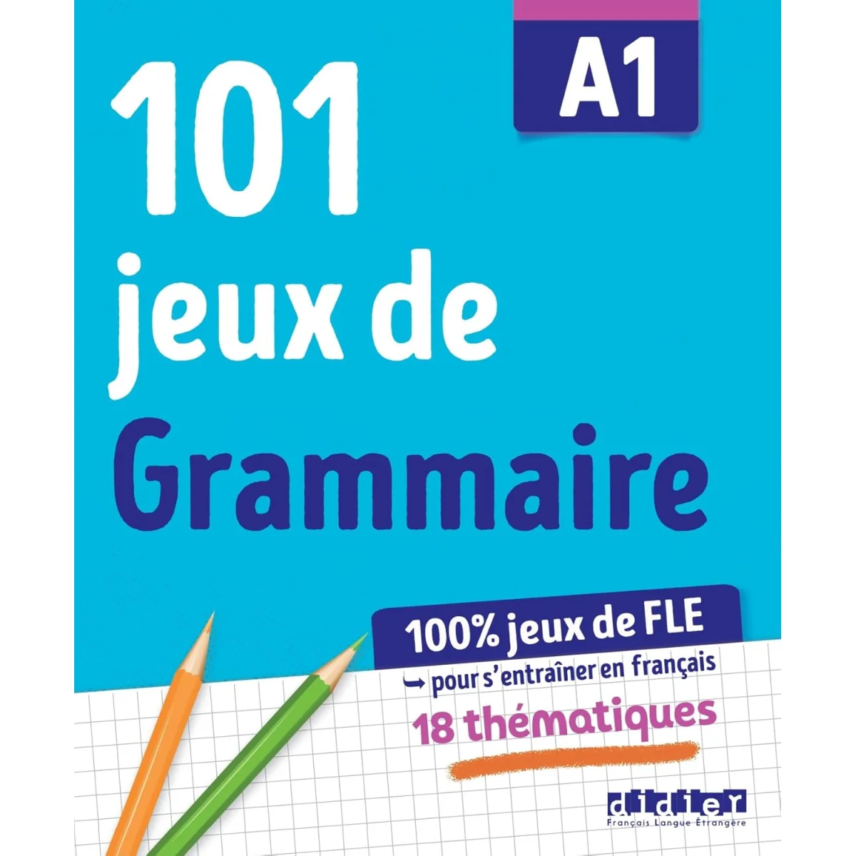 Cahier de vacances, 101 jeux Grammaire FLE A1, Didier